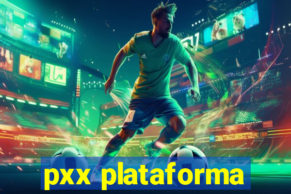 pxx plataforma